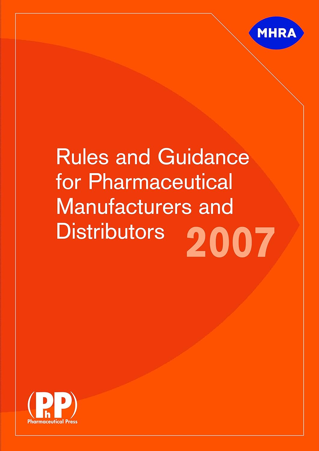 Rules and Guidance for Pharmaceutical Manufacturers and Distributors (MHRA Orange Guide)